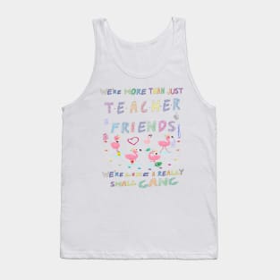 We're more than just Teacher friends we're like a really small gang - Flamingo Party - Flamingo small gang T-shirt, Flamingo Lover Short-Sle Tank Top
